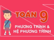 Các dạng toán Phương trình bậc 2 một ẩn, cách giải và tính nhẩm nghiệm nhanh (cực hay) - Toán lớp 9